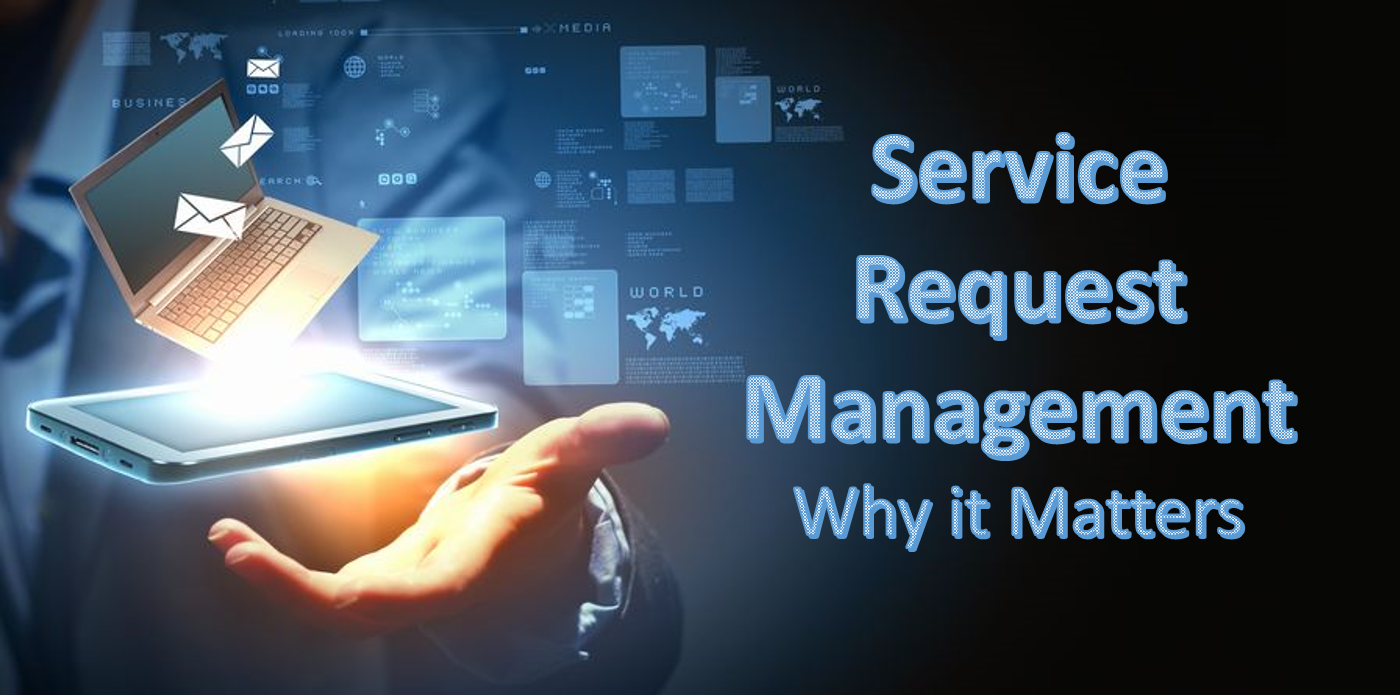 Why Service Request Management (SRM) Matters